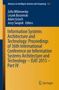 Information Systems Architecture and Technology: Proceedings of 36th International Conference on Information Systems Architecture and Technology – ISAT 2015 – Part IV〈1st ed. 2016〉