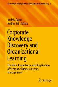 Corporate Knowledge Discovery and Organizational Learning〈1st ed. 2016〉 : The Role, Importance, and Application of Semantic Business Process Management