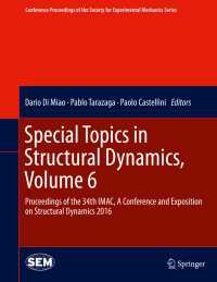 Special Topics in Structural Dynamics, Volume 6〈1st ed. 2016〉 : Proceedings of the 34th IMAC, A Conference and Exposition on Structural Dynamics 2016
