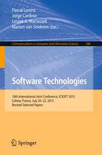 Software Technologies〈1st ed. 2016〉 : 10th International Joint Conference, ICSOFT 2015, Colmar, France, July 20-22, 2015, Revised Selected Papers