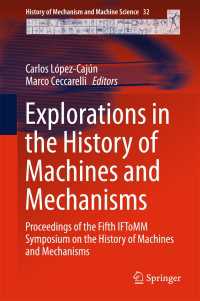 Explorations in the History of Machines and Mechanisms〈1st ed. 2016〉 : Proceedings of the Fifth IFToMM Symposium on the History of Machines and Mechanisms