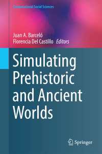 先史・古代世界のコンピューター・シミュレーション（会議録）<br>Simulating Prehistoric and Ancient Worlds〈1st ed. 2016〉