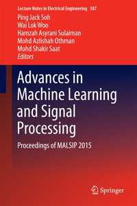 Advances in Machine Learning and Signal Processing〈1st ed. 2016〉 : Proceedings of MALSIP 2015