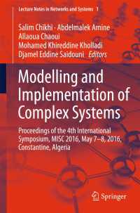 Modelling and Implementation of Complex Systems〈1st ed. 2016〉 : Proceedings of the 4th International Symposium, MISC 2016, Constantine, Algeria, May 7-8, 2016, Constantine, Algeria