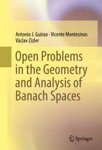 バナッハ空間の幾何学と解析学における未解決の問題<br>Open Problems in the Geometry and Analysis of Banach Spaces〈1st ed. 2016〉