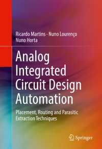 Analog Integrated Circuit Design Automation〈1st ed. 2017〉 : Placement, Routing and Parasitic Extraction Techniques