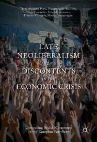 Late Neoliberalism and its Discontents in the Economic Crisis〈1st ed. 2017〉 : Comparing Social Movements in the European Periphery