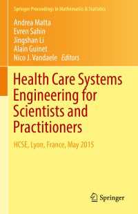 Health Care Systems Engineering for Scientists and Practitioners〈1st ed. 2016〉 : HCSE, Lyon, France, May 2015
