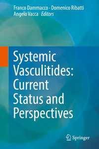 Systemic Vasculitides: Current Status and Perspectives〈1st ed. 2016〉
