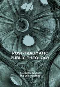 Post-Traumatic Public Theology〈1st ed. 2016〉