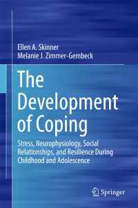 The Development of Coping〈1st ed. 2016〉 : Stress, Neurophysiology, Social Relationships, and Resilience During Childhood and Adolescence