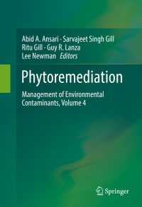 Phytoremediation〈1st ed. 2016〉 : Management of Environmental Contaminants, Volume 4