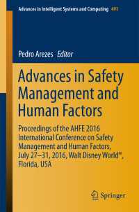 Advances in Safety Management and Human Factors〈1st ed. 2016〉 : Proceedings of the AHFE 2016 International Conference on Safety Management and Human Factors , July 27-31, 2016, Walt Disney World&reg;, Florida, USA