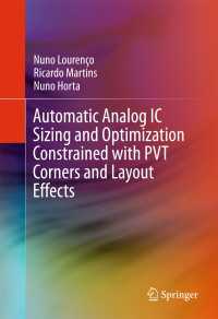 Automatic Analog IC Sizing and Optimization Constrained with PVT Corners and Layout Effects〈1st ed. 2017〉