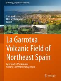 La Garrotxa Volcanic Field of Northeast Spain〈1st ed. 2017〉 : Case Study of Sustainable Volcanic Landscape Management