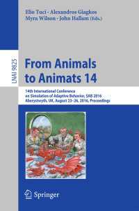 From Animals to Animats 14〈1st ed. 2016〉 : 14th International Conference on Simulation of Adaptive Behavior, SAB 2016, Aberystwyth, UK, August 23-26, 2016, Proceedings