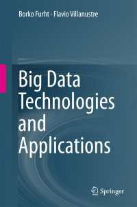 ビッグデータ技術と応用<br>Big Data Technologies and Applications〈1st ed. 2016〉