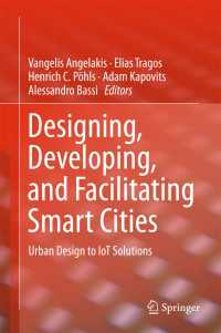 スマートシティの設計・開発・運営：都市設計からＩｏＴまで<br>Designing, Developing, and Facilitating Smart Cities〈1st ed. 2017〉 : Urban Design to IoT Solutions