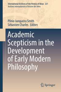 Academic Scepticism in the Development of Early Modern Philosophy〈1st ed. 2017〉
