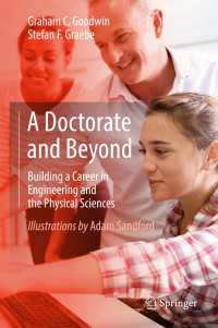 博士号の先を見据える：工学・物理科学キャリア・ガイド<br>A Doctorate and Beyond〈1st ed. 2017〉 : Building a Career in Engineering and the Physical Sciences
