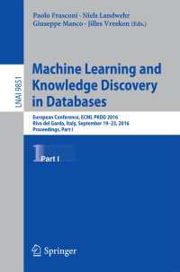 Machine Learning and Knowledge Discovery in Databases〈1st ed. 2016〉 : European Conference, ECML PKDD 2016, Riva del Garda, Italy, September 19-23, 2016, Proceedings, Part I