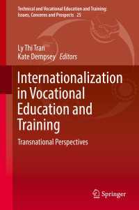 職業教育・訓練の国際化：トランスナショナルな視座<br>Internationalization in Vocational Education and Training〈1st ed. 2017〉 : Transnational Perspectives