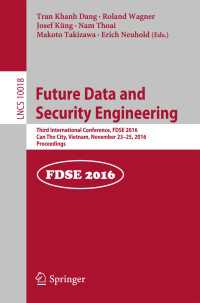 Future Data and Security Engineering〈1st ed. 2016〉 : Third International Conference, FDSE 2016, Can Tho City, Vietnam, November 23-25, 2016, Proceedings