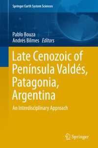 Late Cenozoic of Pen&iacute;nsula Vald&eacute;s, Patagonia, Argentina〈1st ed. 2017〉 : An Interdisciplinary Approach