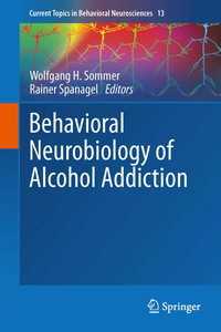 Behavioral Neurobiology of Alcohol Addiction