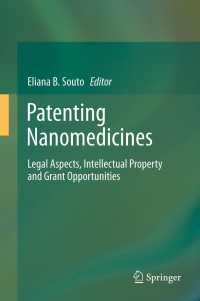 ナノ医療と特許<br>Patenting Nanomedicines〈2012〉 : Legal Aspects, Intellectual Property and Grant Opportunities