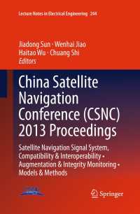 China Satellite Navigation Conference (CSNC) 2013 Proceedings : Satellite Navigation Signal System, Compatibility & Interoperability • Augmentation & Integrity Monitoring • Models & Methods