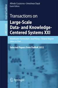 Transactions on Large-Scale Data- and Knowledge-Centered Systems XXI〈1st ed. 2015〉 : Selected Papers from DaWaK 2012