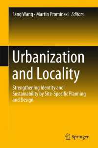 都市化と地域性：ドイツと中国の比較分析<br>Urbanization and Locality〈1st ed. 2016〉 : Strengthening Identity and Sustainability by Site-Specific Planning and Design