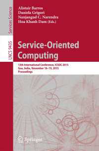 Service-Oriented Computing〈1st ed. 2015〉 : 13th International Conference, ICSOC 2015, Goa, India, November 16-19, 2015, Proceedings