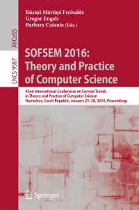 SOFSEM 2016: Theory and Practice of Computer Science〈1st ed. 2016〉 : 42nd International Conference on Current Trends in Theory and Practice of Computer Science, Harrachov, Czech Republic, January 23-28, 2016, Proceedings