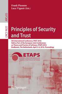 Principles of Security and Trust〈1st ed. 2016〉 : 5th International Conference, POST 2016, Held as Part of the European Joint Conferences on Theory and Practice of Software, ETAPS 2016, Eindhoven, The Netherlands, April 2-8, 2016, Proceedings