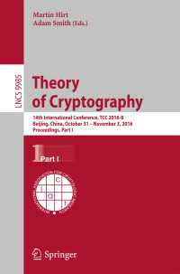 Theory of Cryptography〈1st ed. 2016〉 : 14th International Conference, TCC 2016-B, Beijing, China, October 31-November 3, 2016, Proceedings, Part I