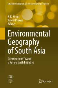 Environmental Geography of South Asia〈1st ed. 2016〉 : Contributions Toward a Future Earth Initiative