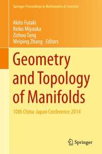 Geometry and Topology of Manifolds〈1st ed. 2016〉 : 10th China-Japan Conference 2014