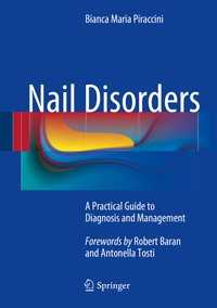Nail Disorders : A Practical Guide to Diagnosis and Management