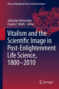 啓蒙思潮以後の生命科学における生気論と科学的イメージ1800-2010年<br>Vitalism and the Scientific Image in Post-Enlightenment Life Science, 1800-2010
