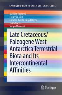 Late Cretaceous/Paleogene West Antarctica Terrestrial Biota and its Intercontinental Affinities〈2013〉