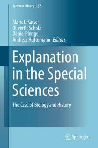 Explanation in the Special Sciences〈2014〉 : The Case of Biology and History