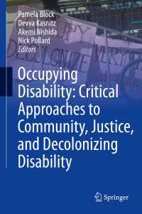 障害の脱植民地化へ<br>Occupying Disability: Critical Approaches to Community, Justice, and Decolonizing Disability〈1st ed. 2016〉