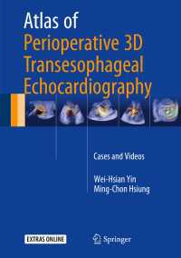 Atlas of Perioperative 3D Transesophageal Echocardiography〈1st ed. 2016〉 : Cases and Videos