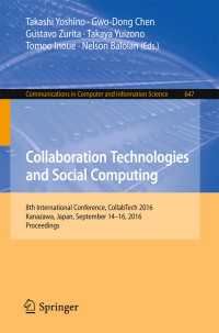 Collaboration Technologies and Social Computing〈1st ed. 2016〉 : 8th International Conference, CollabTech 2016, Kanazawa, Japan, September 14-16, 2016, Proceedings