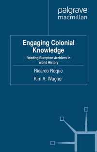 ヨーロッパ列強と植民地の知<br>Engaging Colonial Knowledge : Reading European Archives in World History