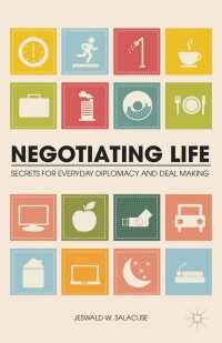 日常生活に生かす交渉：外交・取引の秘訣<br>Negotiating Life : Secrets for Everyday Diplomacy and Deal Making
