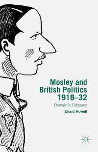 Mosley and British Politics 1918-32 : Oswald’s Odyssey