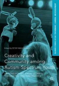 Creativity and Community among Autism-Spectrum Youth〈1st ed. 2016〉 : Creating Positive Social Updrafts through Play and Performance